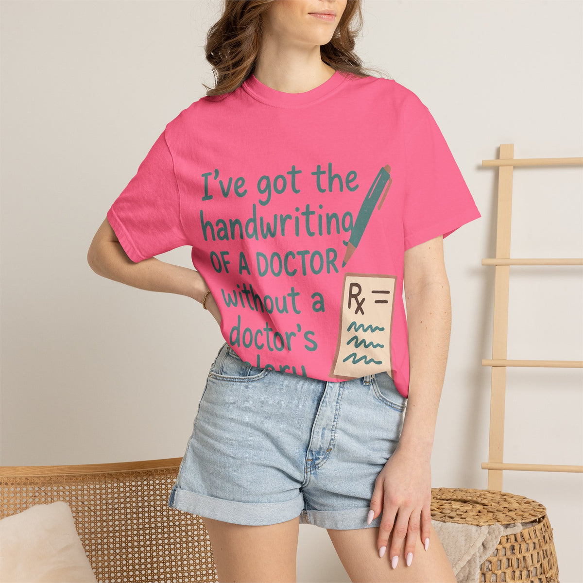 Color: Crunchberry | I’ve got the handwriting of a doctor without a doctor’s salary Unisex Garment-Dyed T-shirt