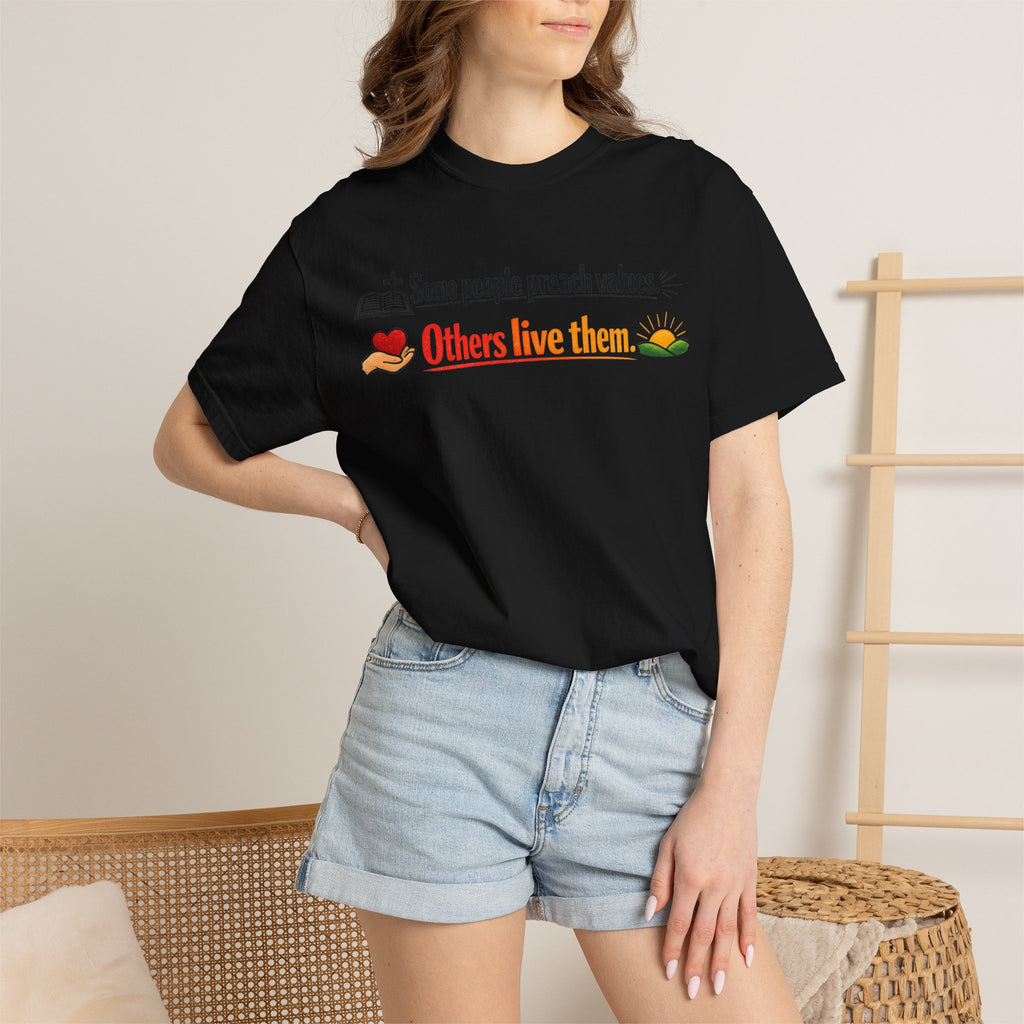 T-Shirt — "Some People Preach Values... Others Live Them" Inspirational Tee