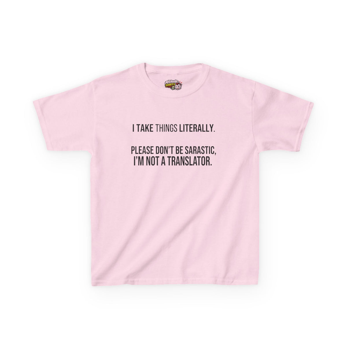 Color: Light Pink | I Take Things Literally Kids Tee