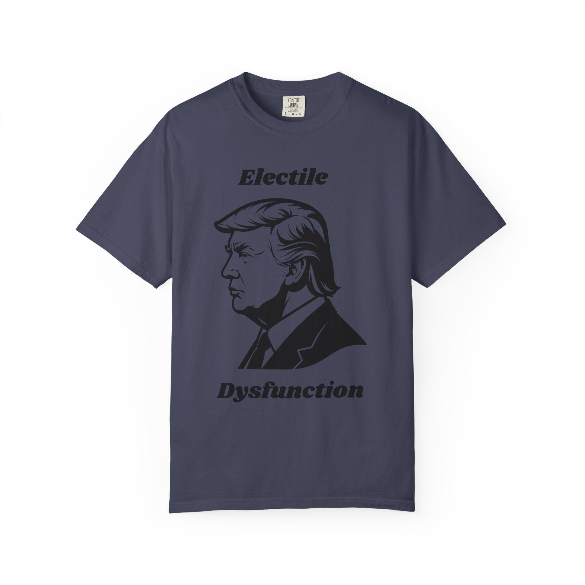 "Trump Electile Dysfunction" Unisex Garment-Dyed T-shirt
