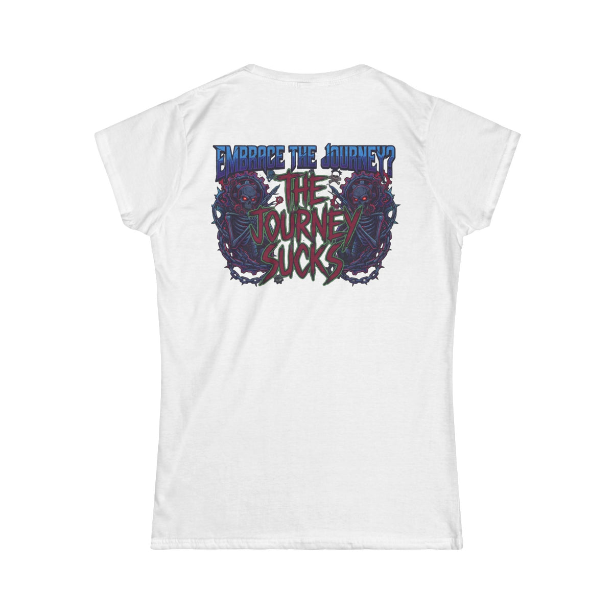 "Embrace the Journey - The Journey Sucks" Women's Tee