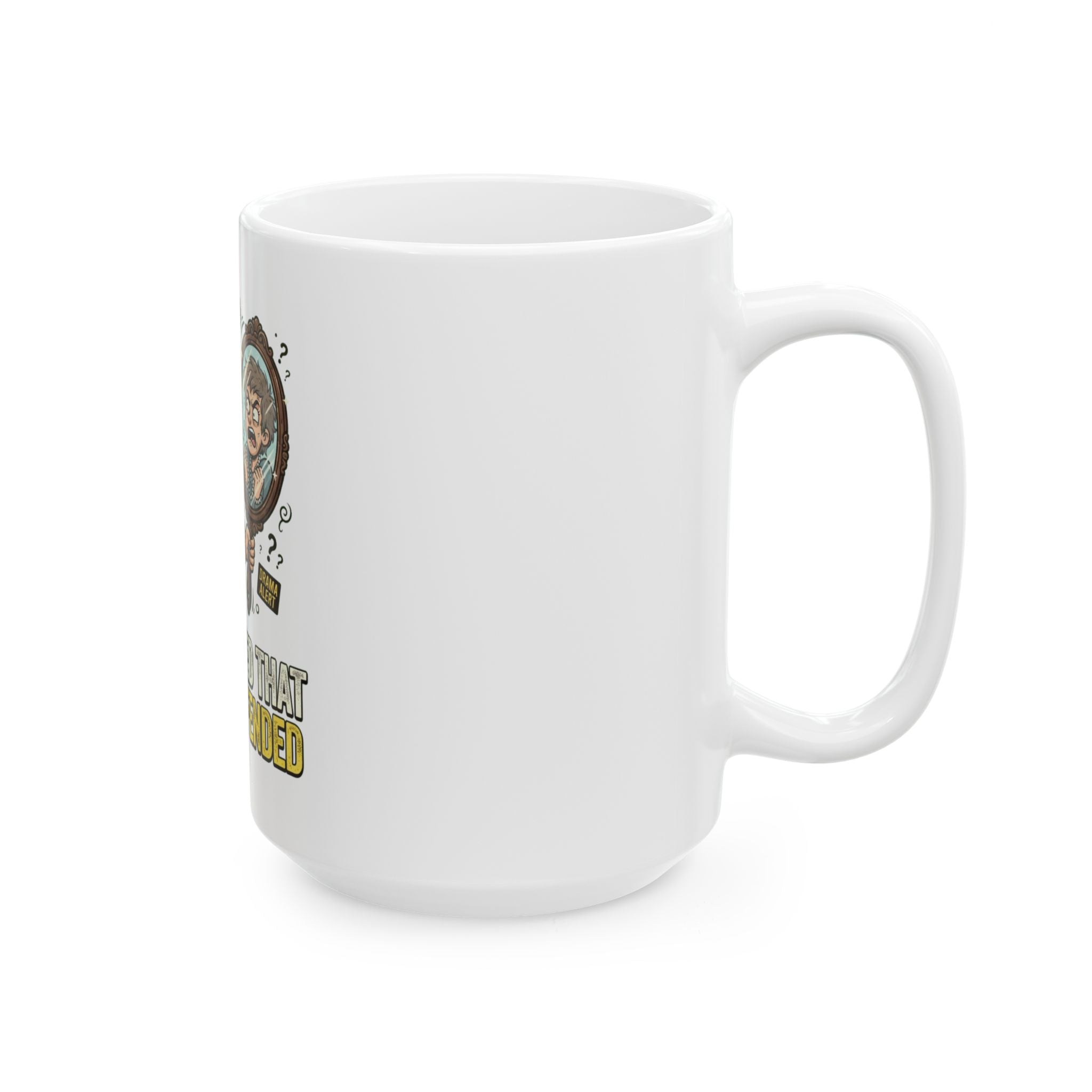 "I'm Offended That You're Offended" White Ceramic Mug