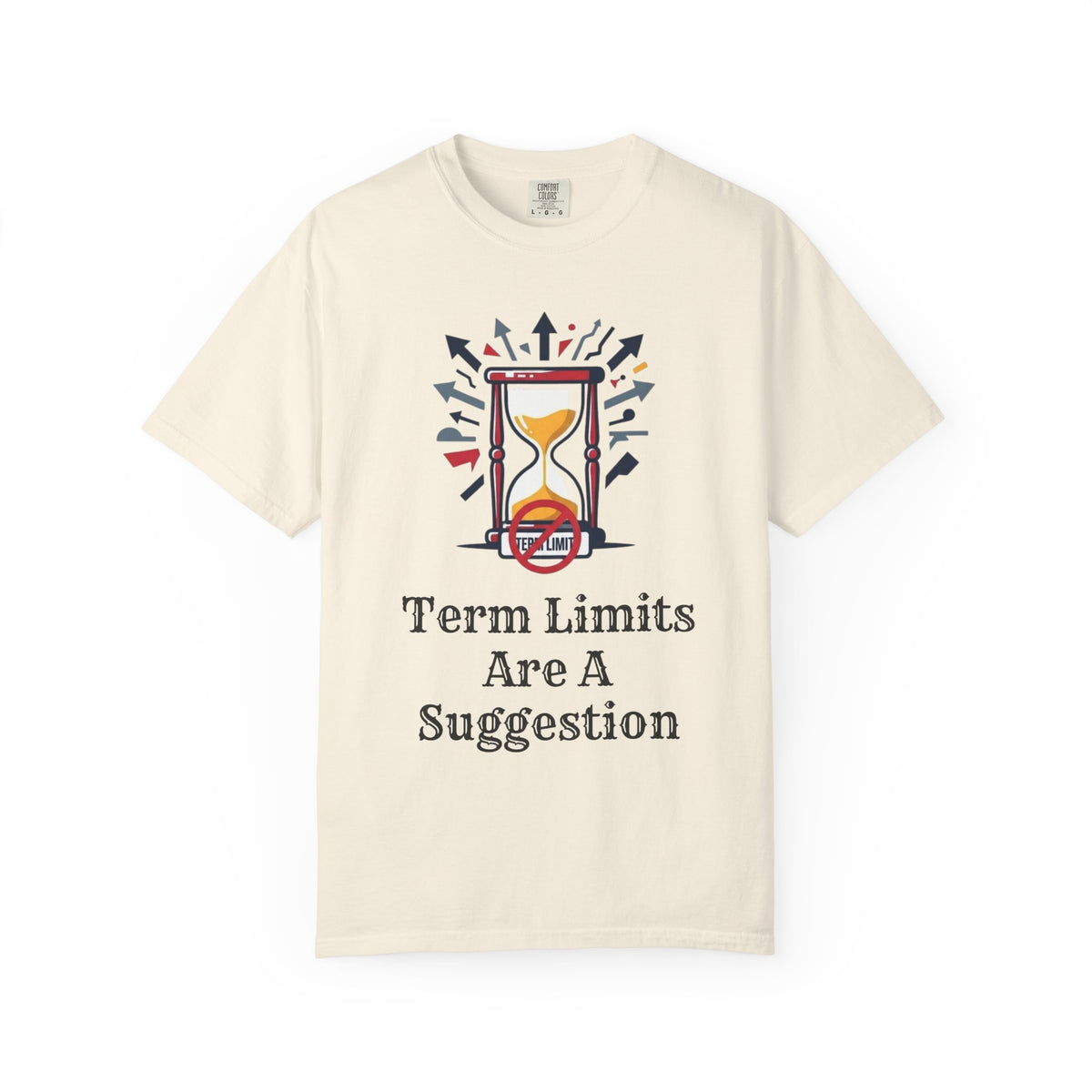 Color: Ivory | Term Limits Are A Suggestion Unisex Garment-Dyed Tee