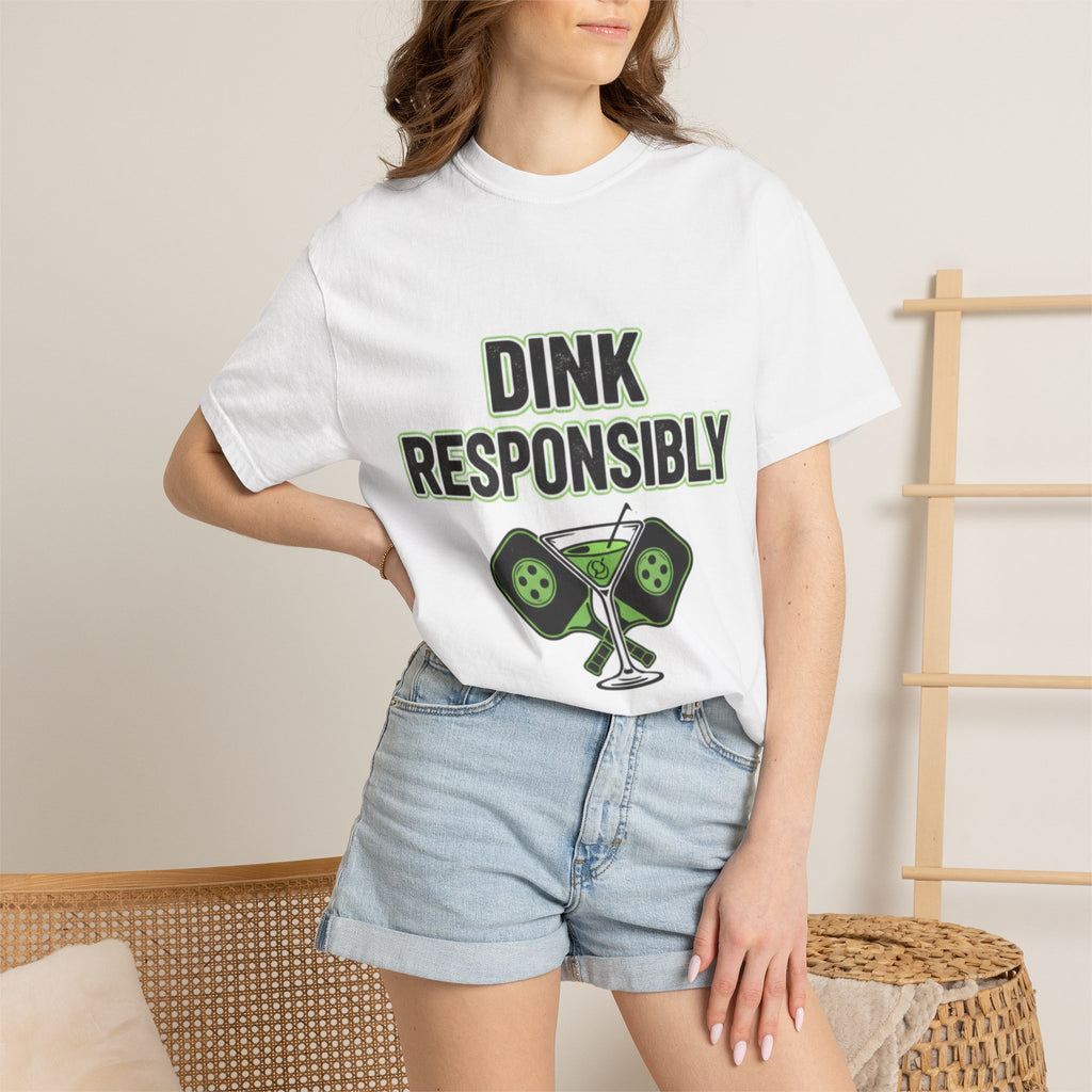 Dink Responsibly | Garment-Dyed Tee — AttitudeShirts