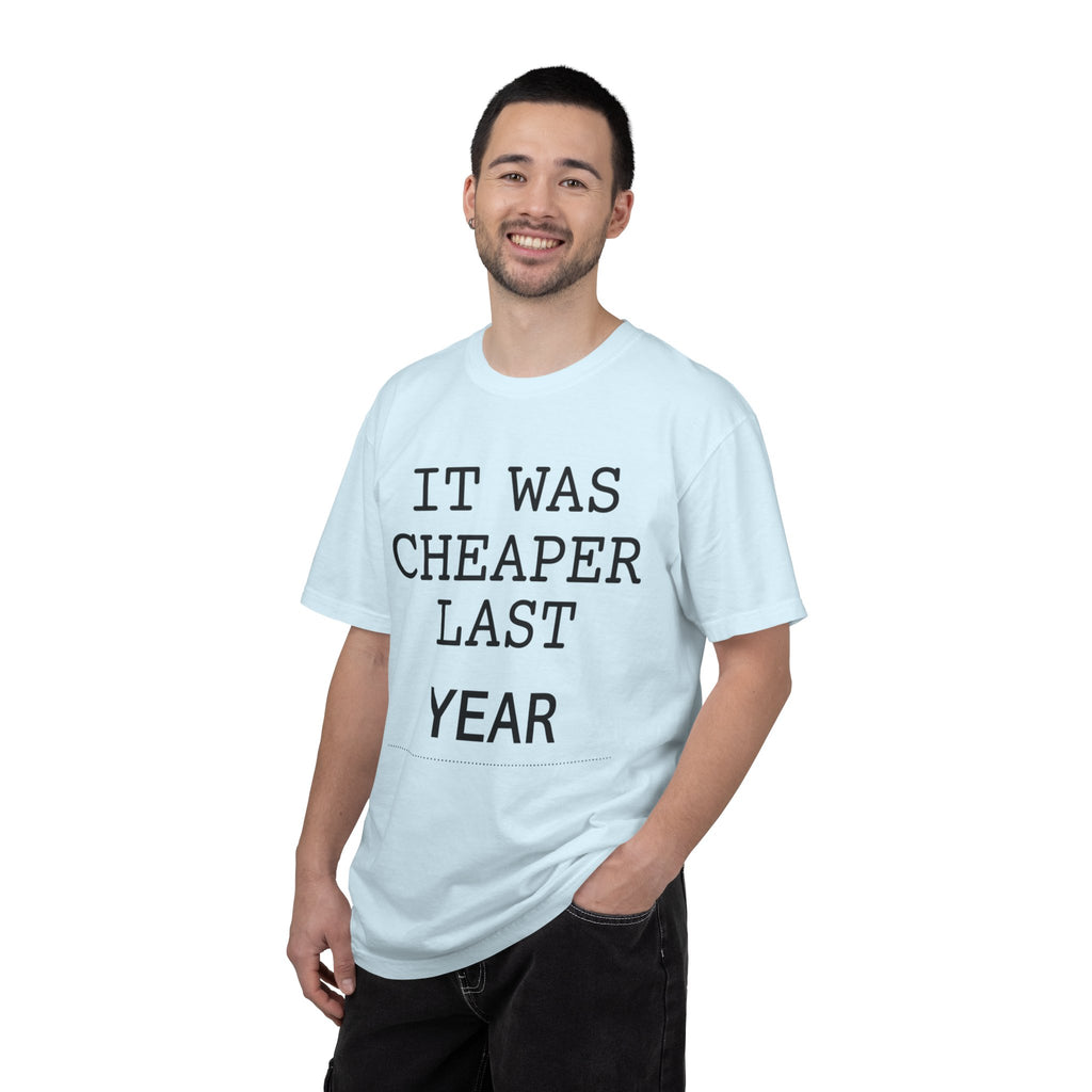 "It Was Cheaper Last Year" Unisex Garment-Dyed Tee