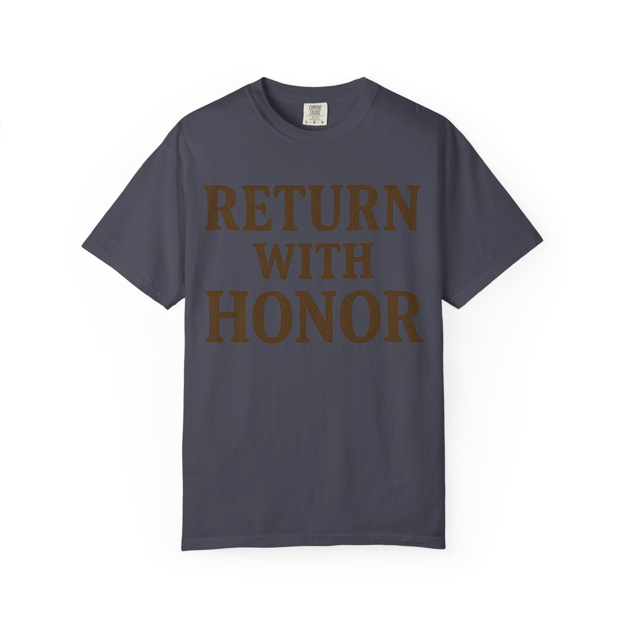 "Return With Honor" Unisex Garment-Dyed T-shirt