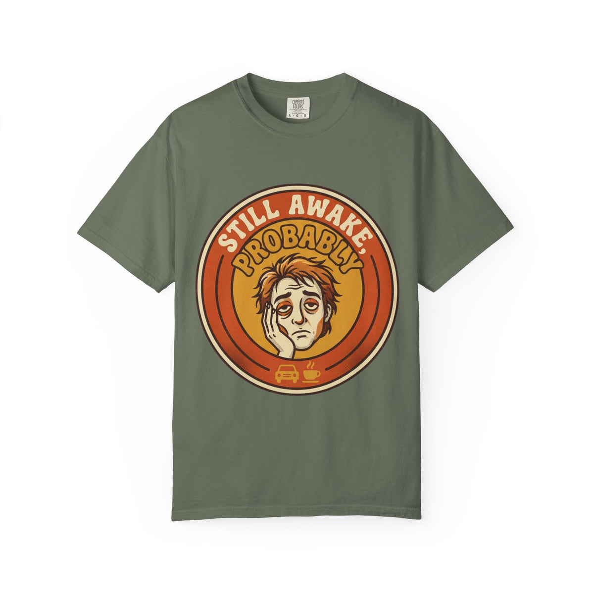 Color: Moss | Still Awake Probably Unisex Garment-Dyed Tee