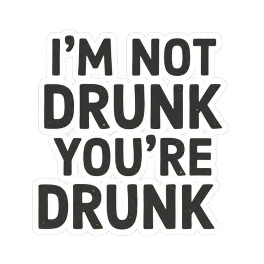"I'm Not Drunk" Sticker