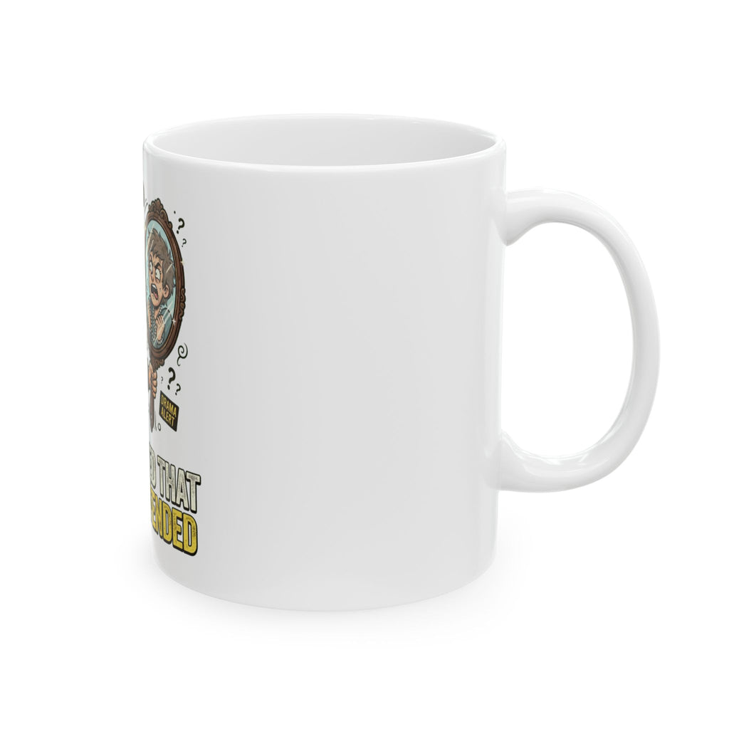 "I'm Offended That You're Offended" White Ceramic Mug