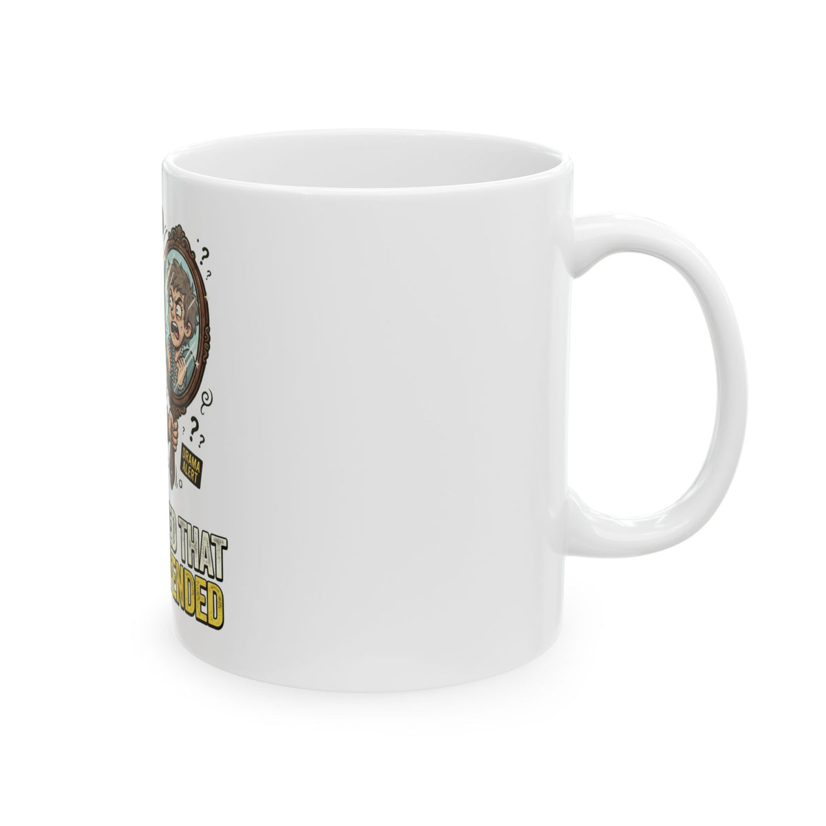 "I'm Offended That You're Offended" White Ceramic Mug