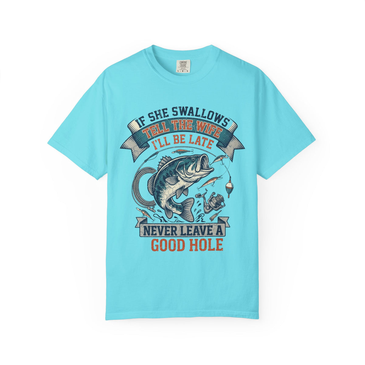 Color: Lagoon Blue | Never Leave A Good Hole Unisex Garment-Dyed Tee