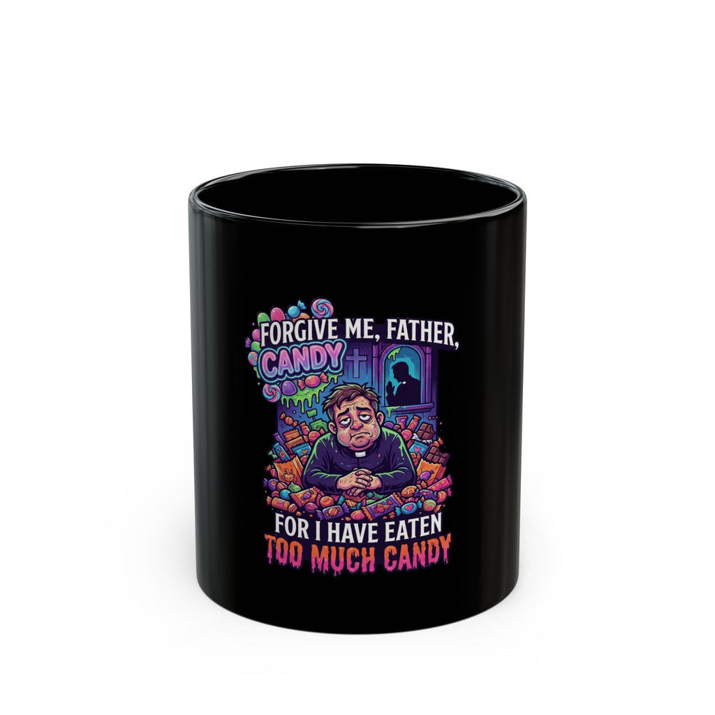 "Forgive Me Father Too Much Candy" Black Ceramic Mug