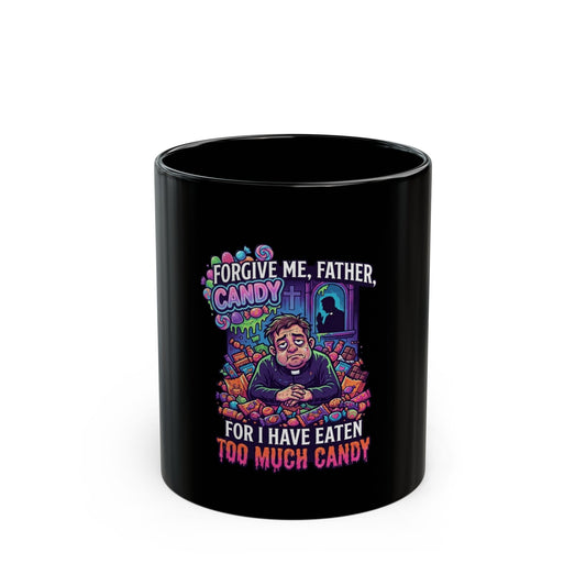 "Forgive Me Father Too Much Candy" Black Ceramic Mug