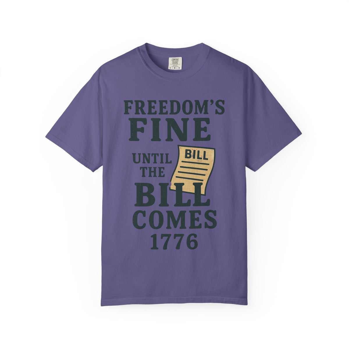 Color: Grape | Freedom’s Fine (Until the Invoice Arrives) Unisex Garment-Dyed T-shirt