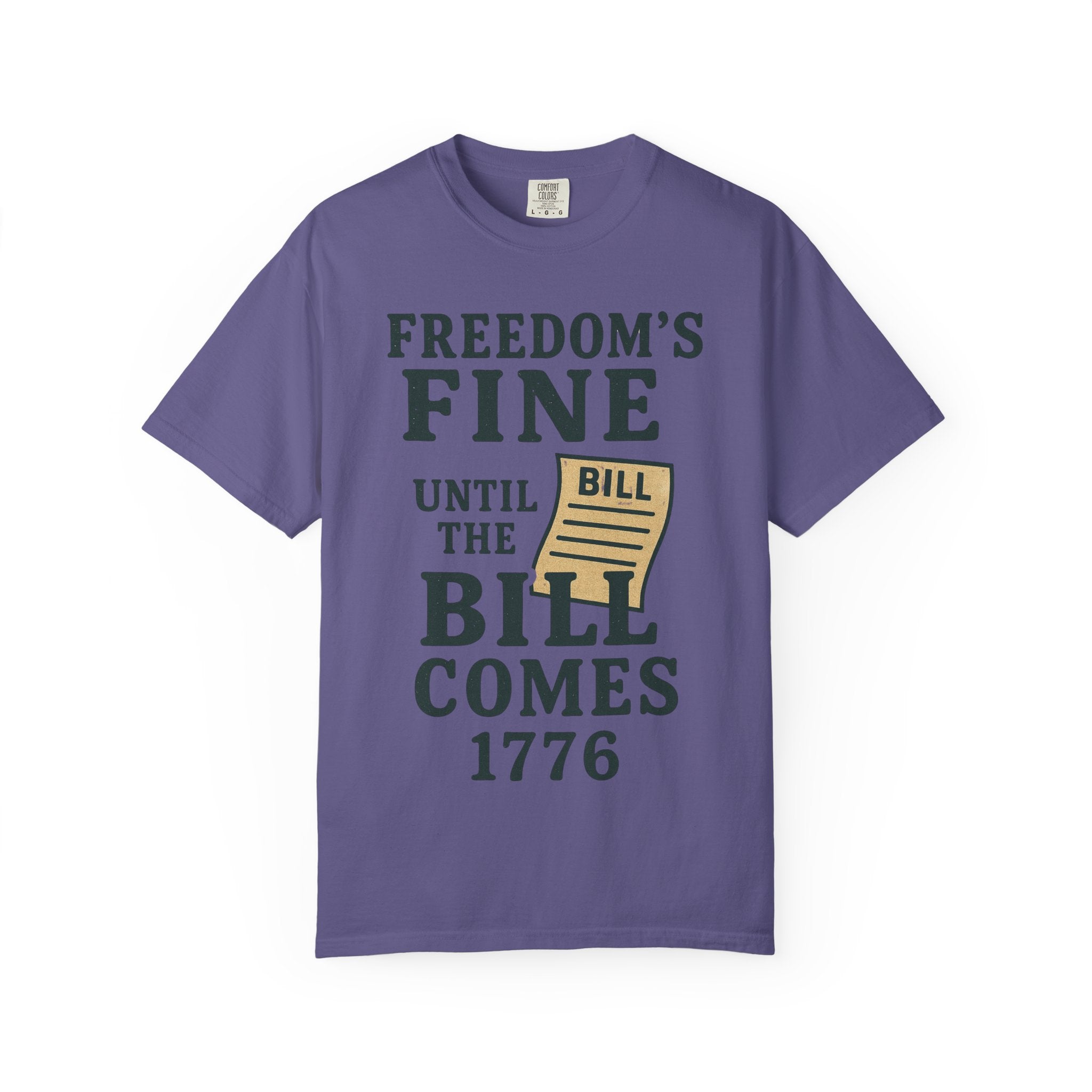 "Freedom’s Fine (Until the Invoice Arrives)" Unisex Garment-Dyed T-shirt