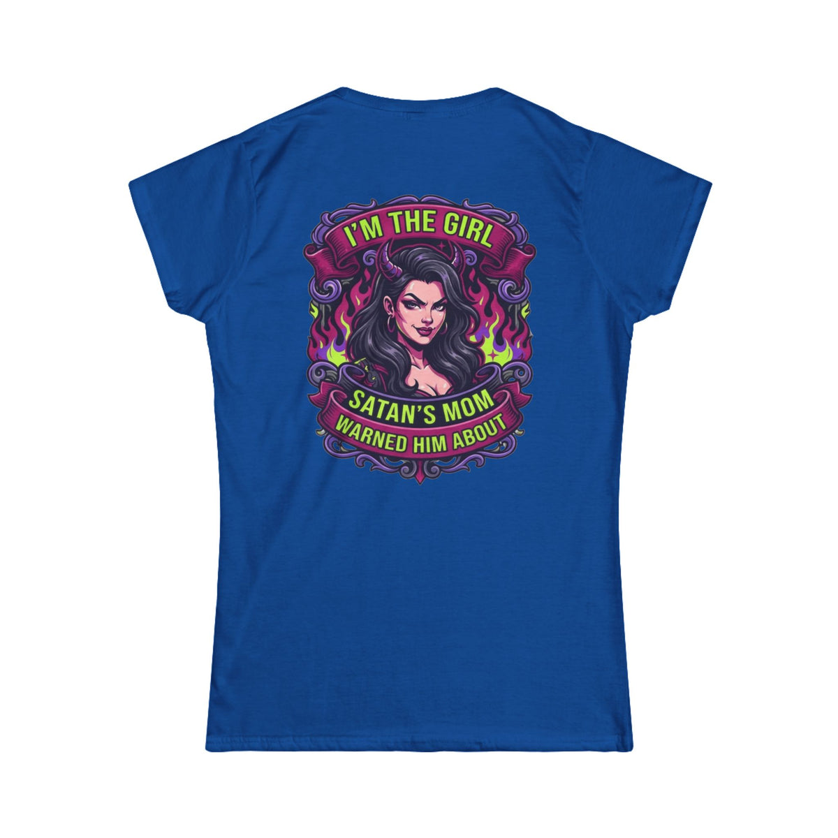 Color: Royal | I'm The Girl Satan's Mom Warned About Women's Tee