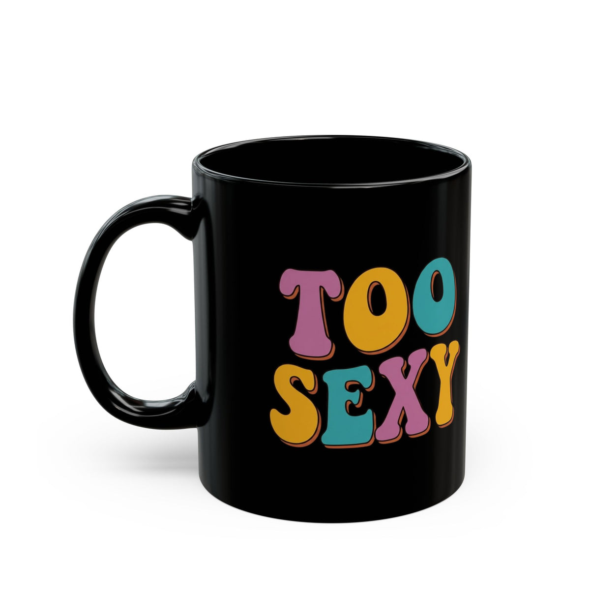 "Too Sexy" Black Ceramic Mug — Graphic
