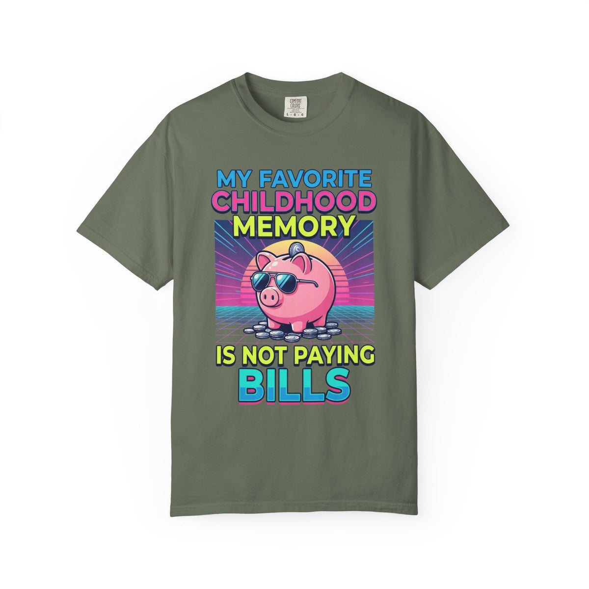 "Favortie Childhood Memories - Not Paying Bills" Unisex Garment-Dyed Tee