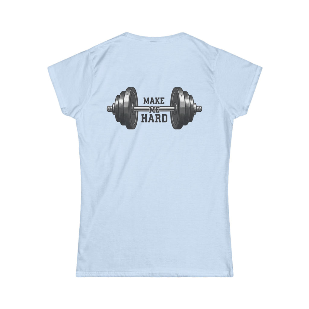 "Make Me Hard" Women's Tee