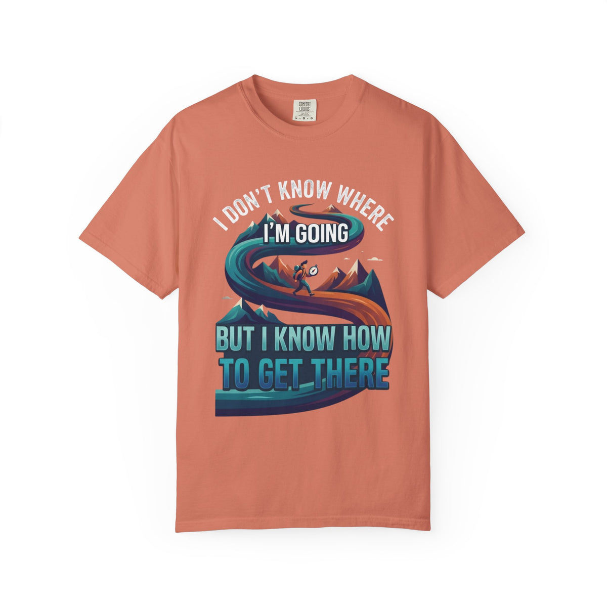 Color: Terracotta | I Don't Know Where I'm Going Unisex Garment-Dyed Tee