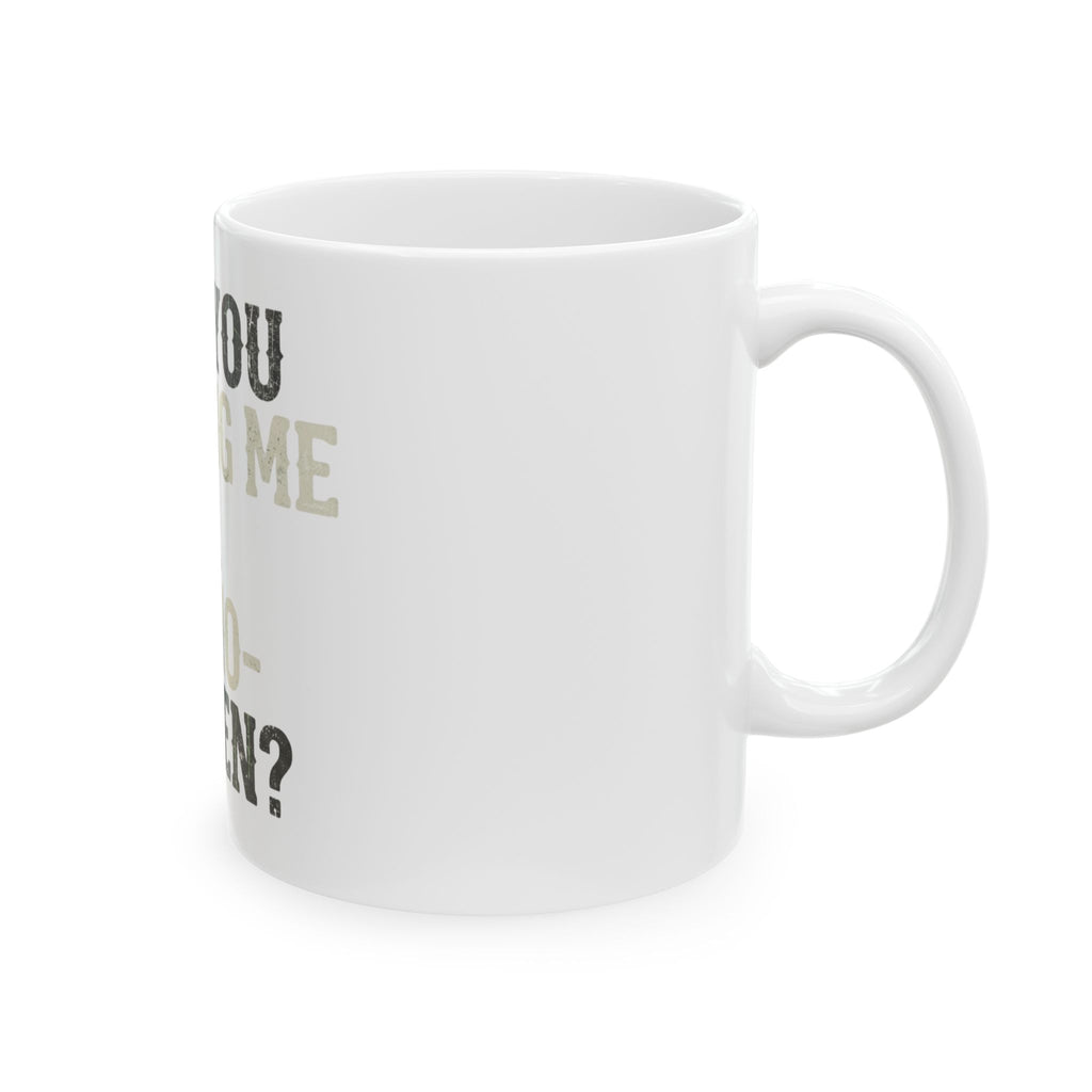 "Are You Calling Me a Homo-Sapien" White Ceramic Mug