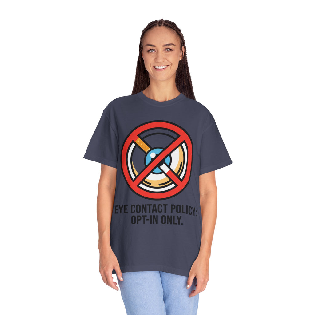 "Eye Contact Policy" Unisex Garment-Dyed Tee