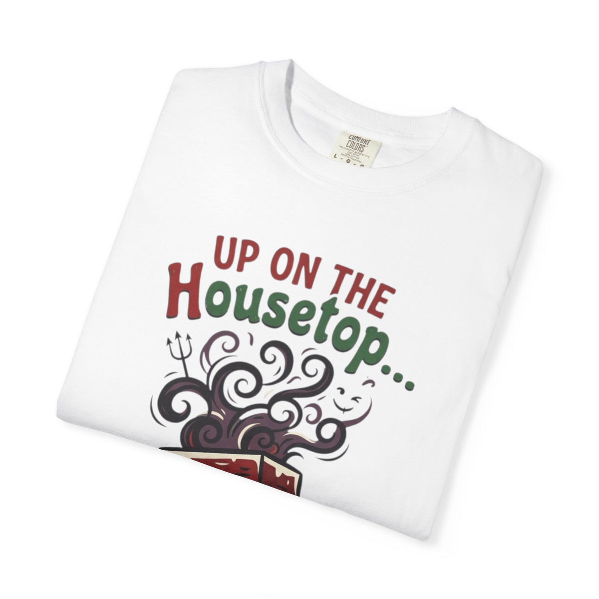 "Up On The Housetop Doing Naughty Stuff" Unisex Garment-Dyed Tee