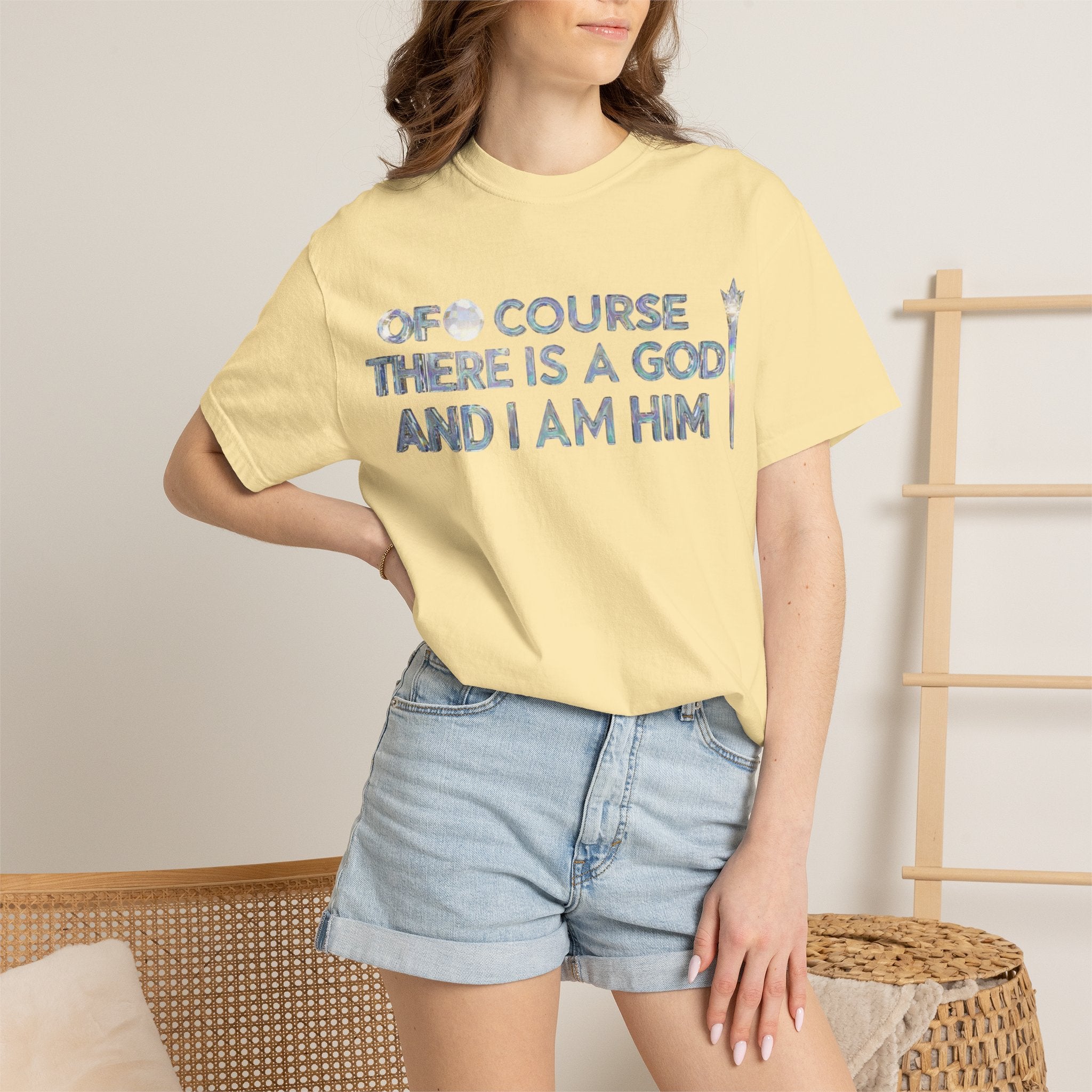 "Of Course There Is A God, And I Am Him" Unisex Garment-Dyed T-shirt
