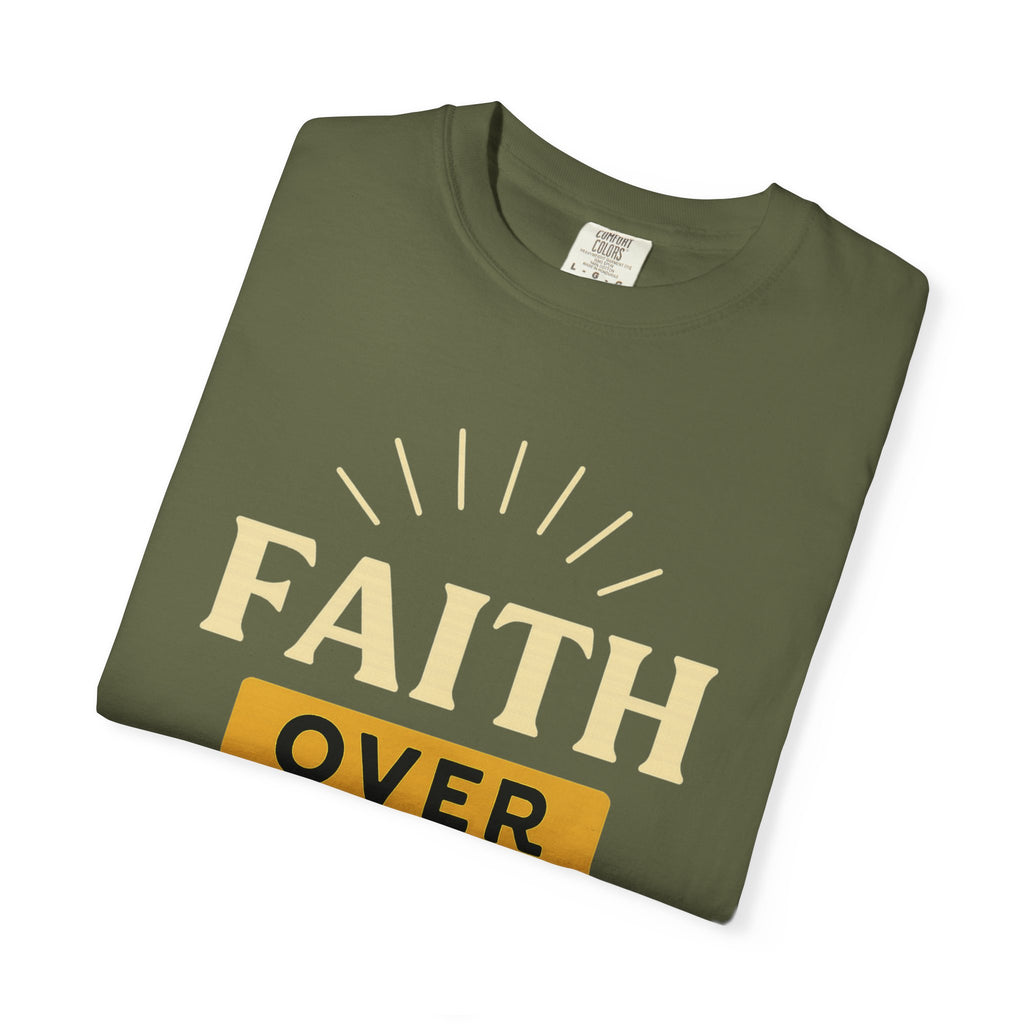 “Faith Over Fear” Unisex Garment-Dyed T-shirt