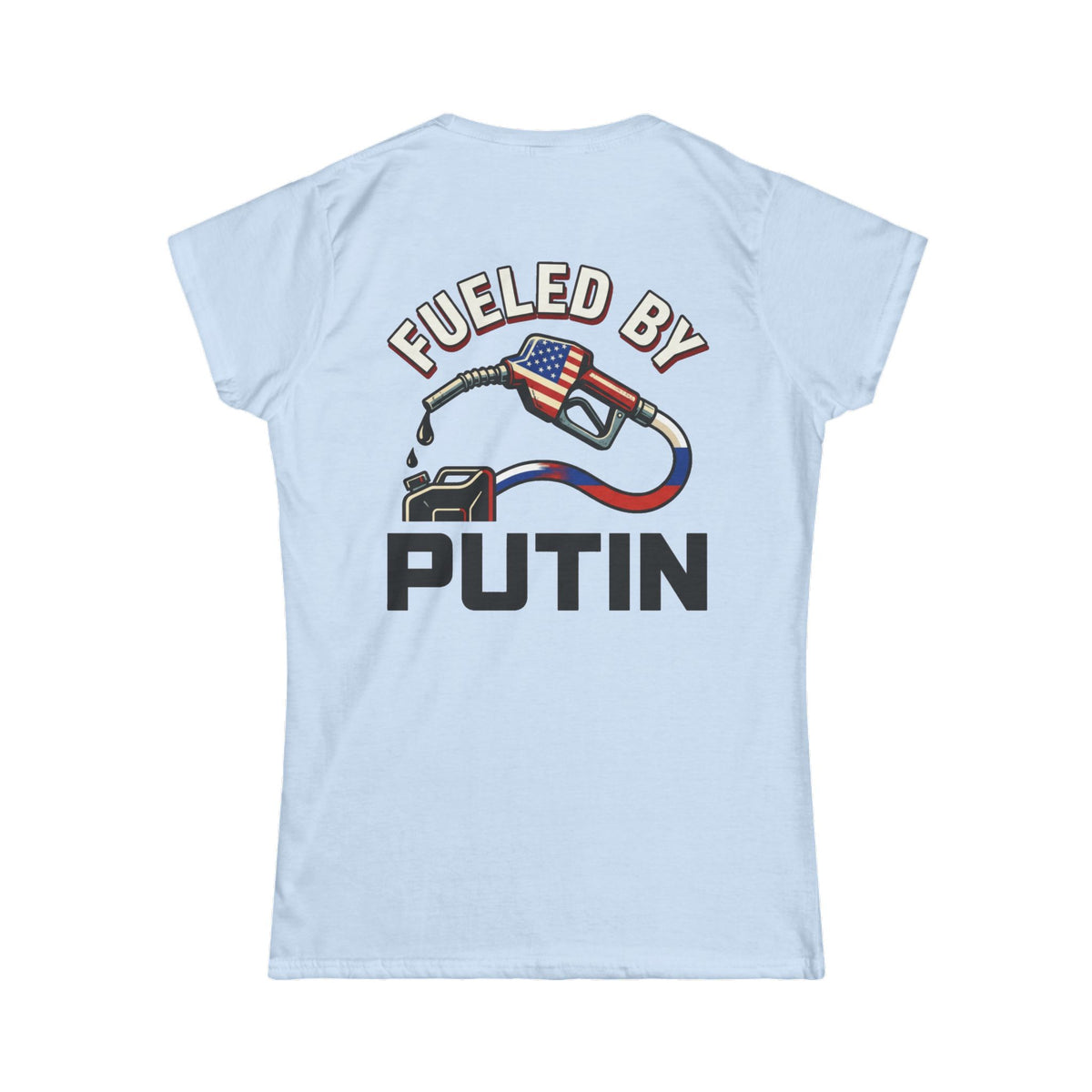 Color: Light Blue | Fueled By Putin Women's Tee