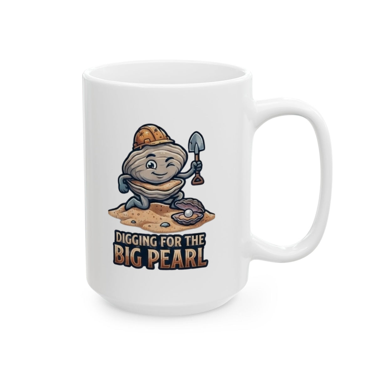 "Digging For The Big Pearl" White Ceramic Mug
