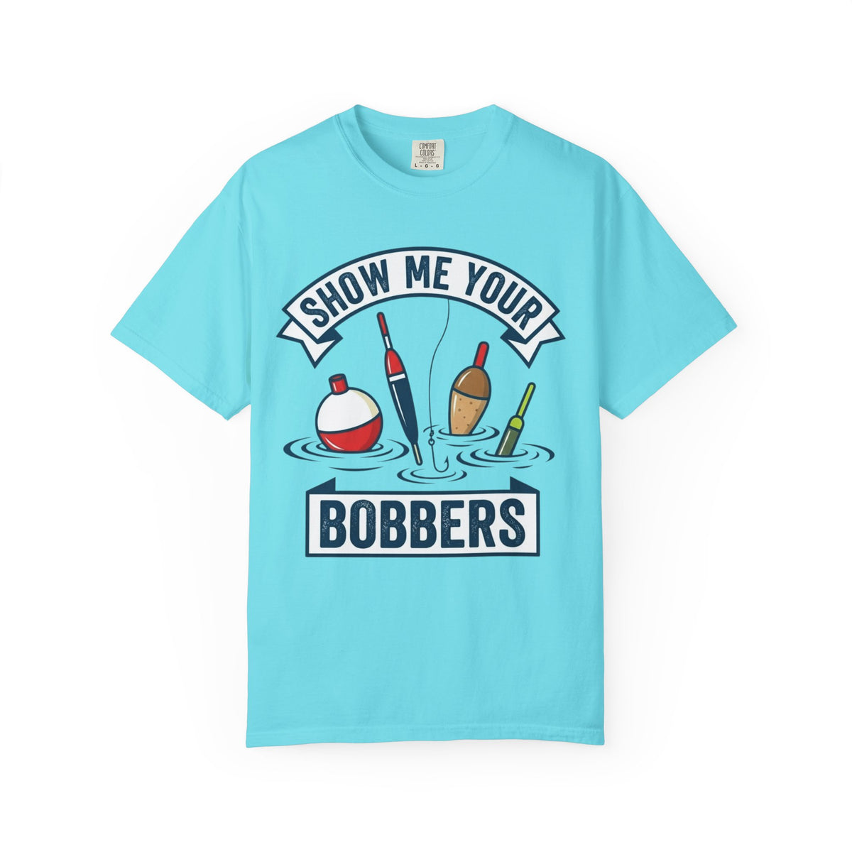 Color: Lagoon Blue | Show Me Your Bobber Unisex Garment-Dyed Tee