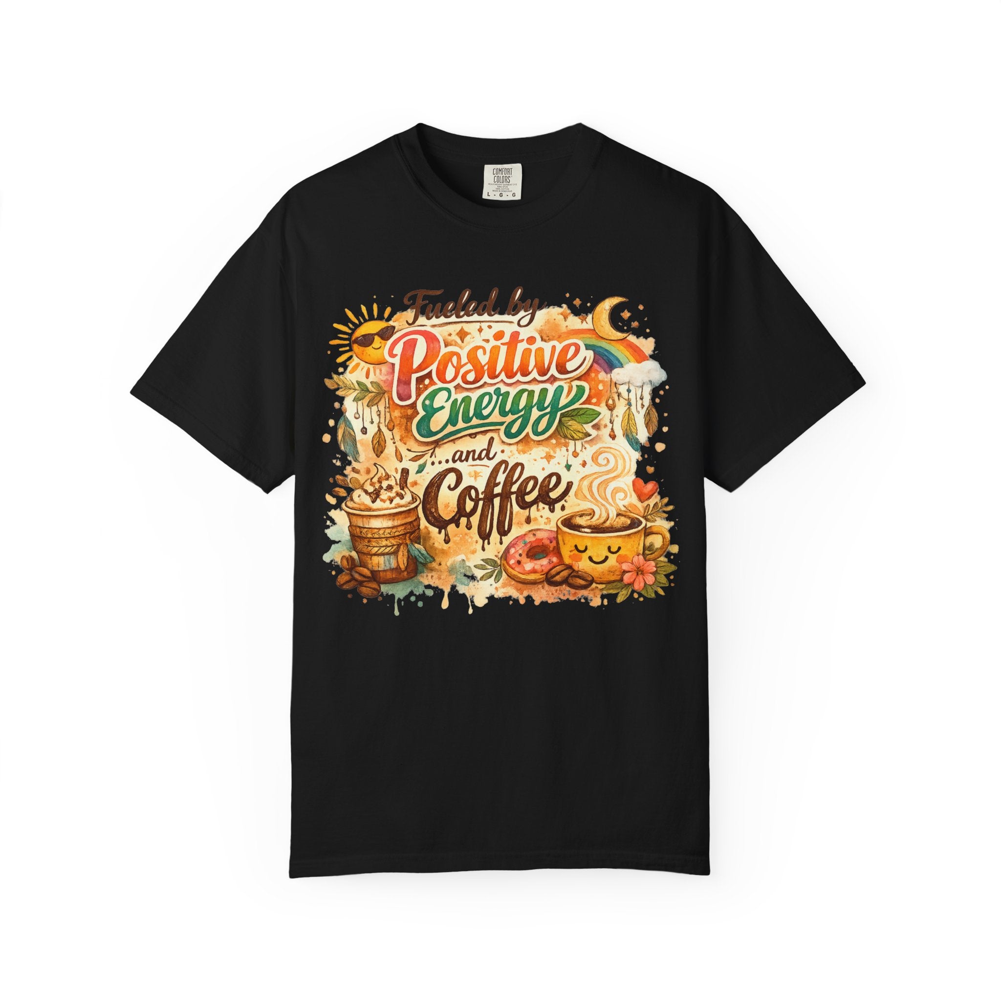 "Fueled by Positive Energy and Coffee T-Shirt" Unisex Garment-Dyed T-shirt