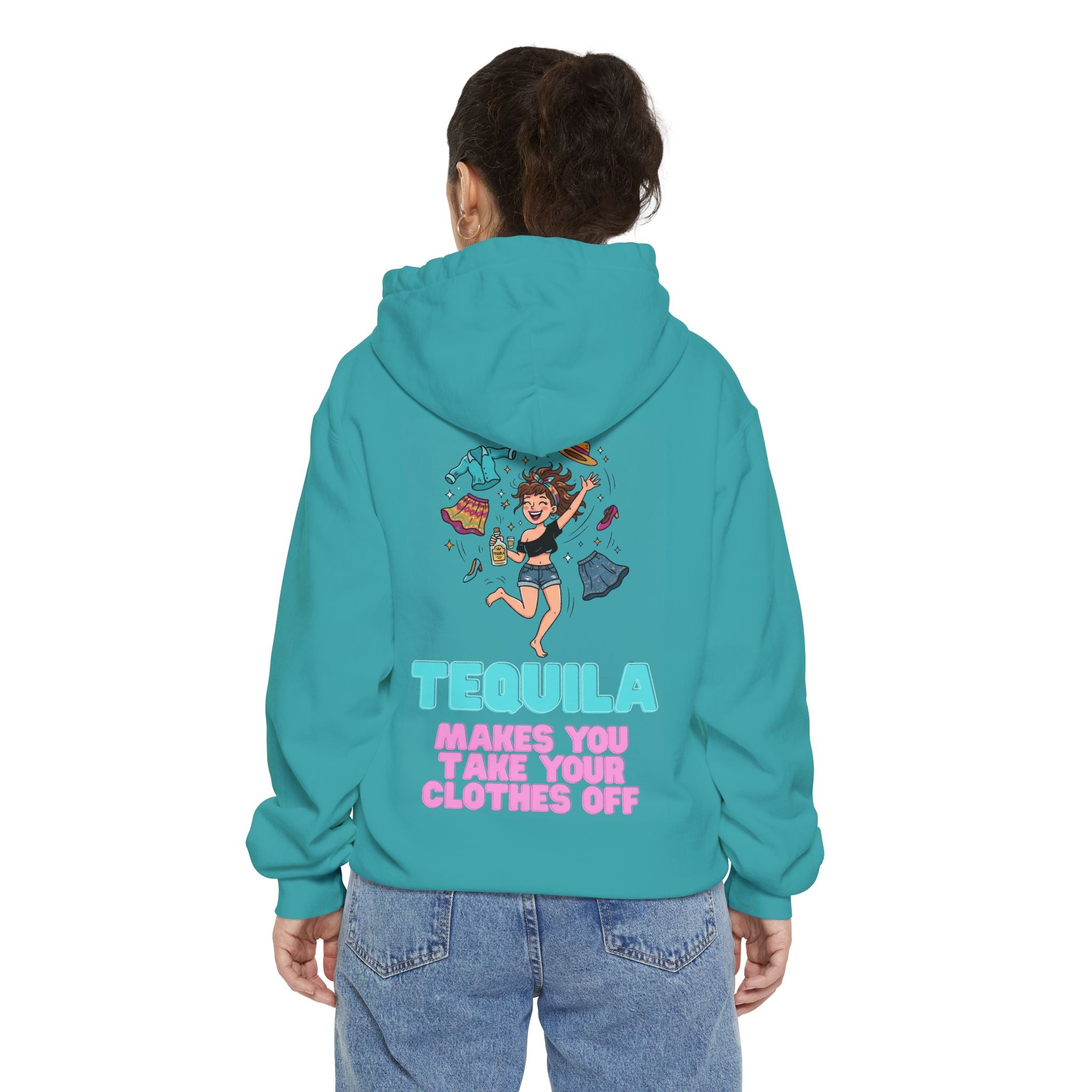 "Tequila Makes You Take Your Clothes Off" Garment-Dyed Hoodie
