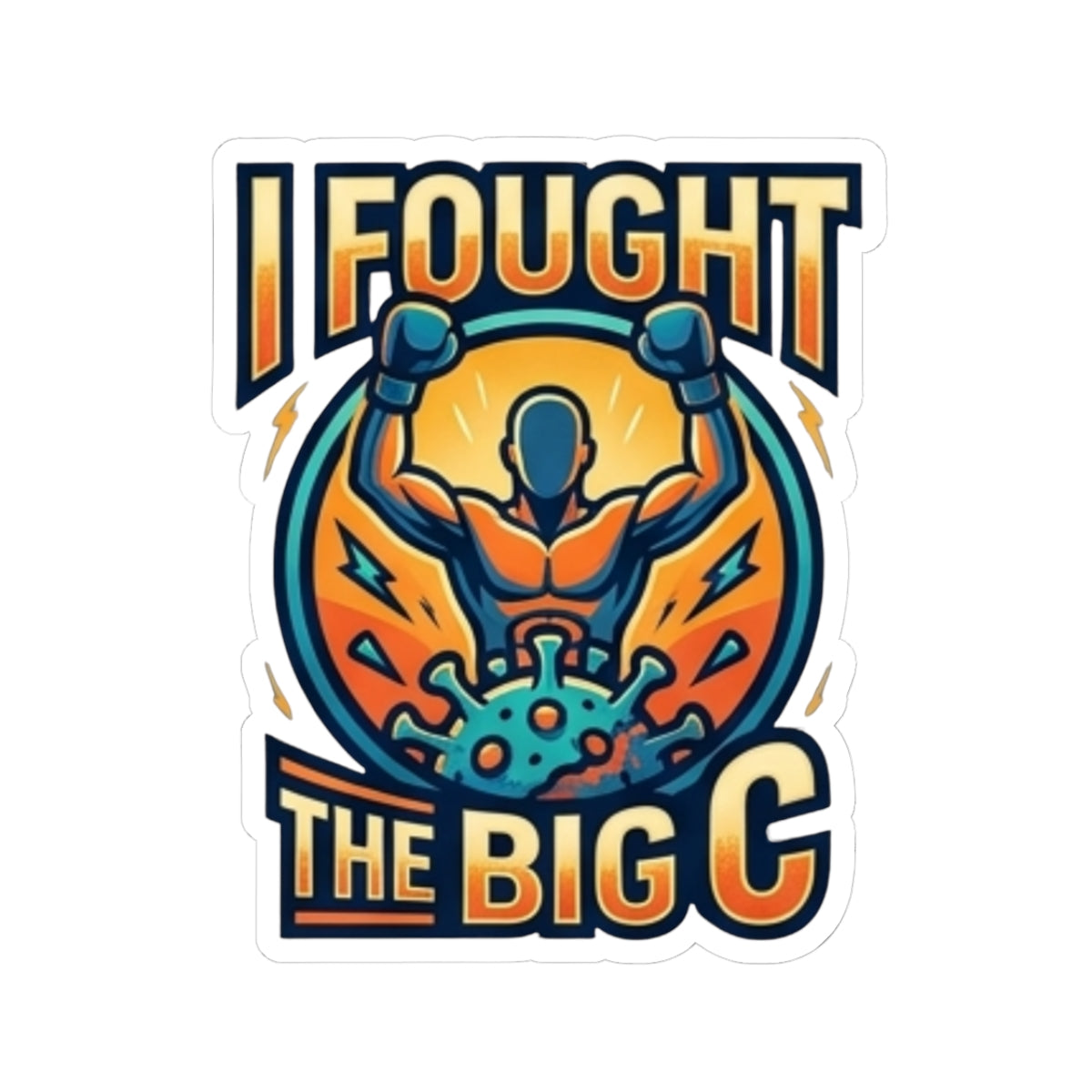"I Fought The Big C and Won" Sticker