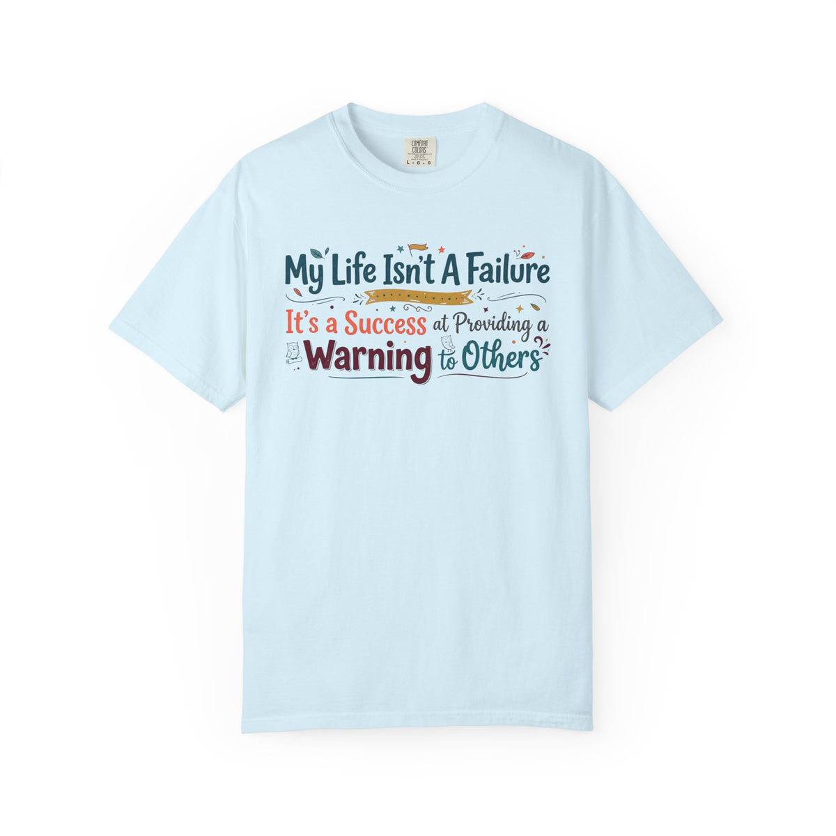 Color: Chambray | My Life Is a Warning to Others Unisex Garment-Dyed T-shirt