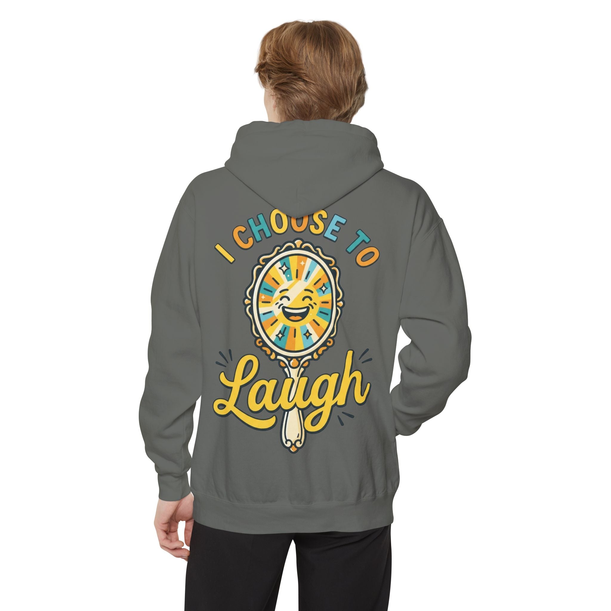 "I Choose to Laugh" Garment-Dyed Hoodie