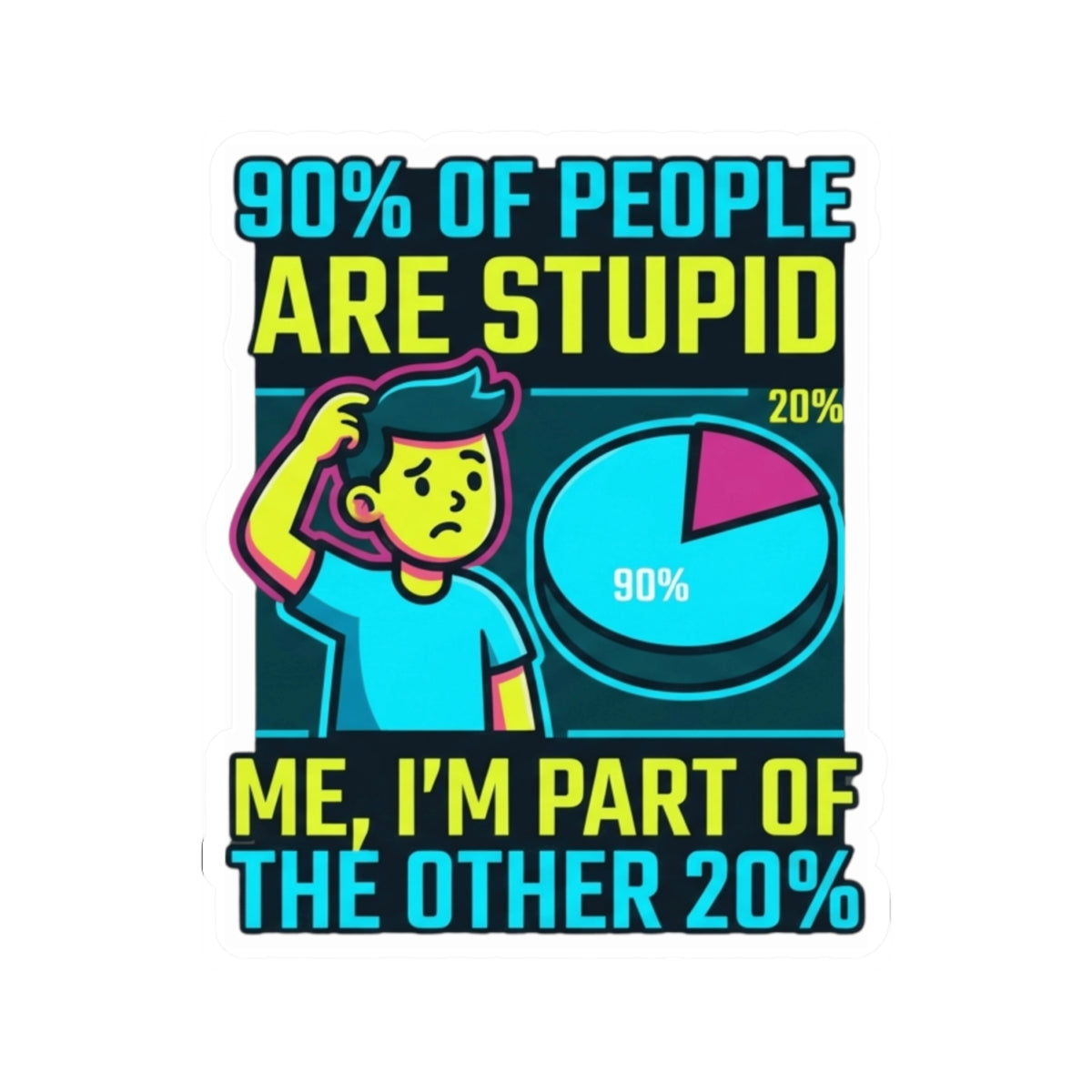 "90% Of People Are Stupid" Sticker — Main