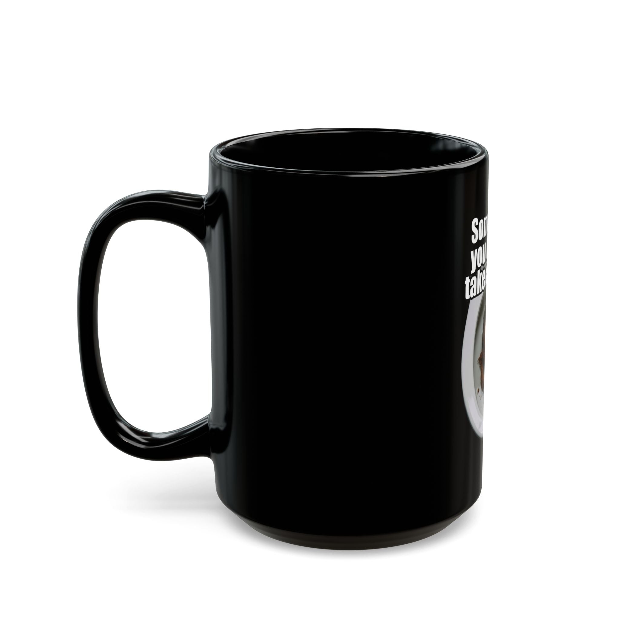 "Sometimes You Have to Take A Trump" Black Ceramic Mug