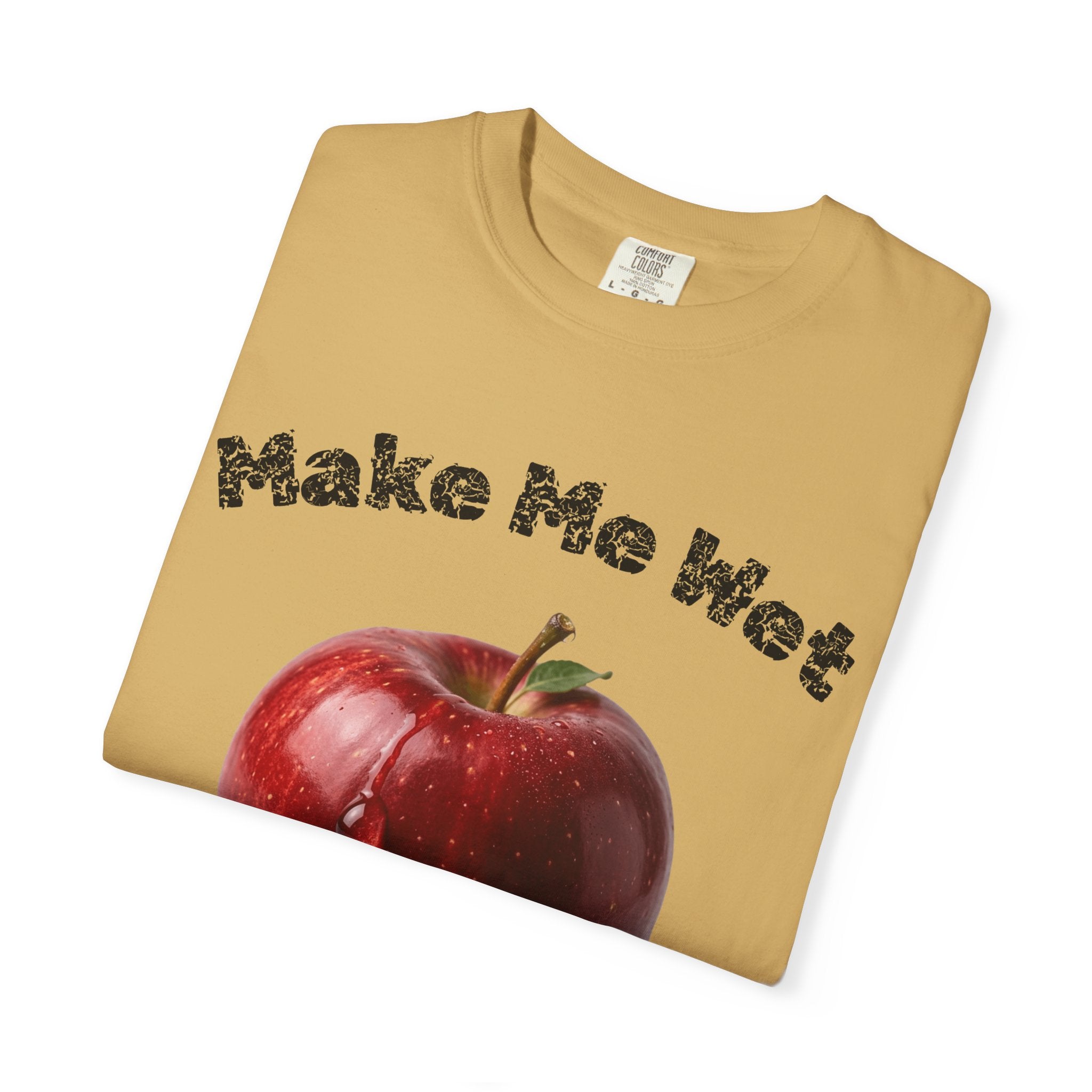 "Make Me Wet" Unisex Garment-Dyed T-shirt