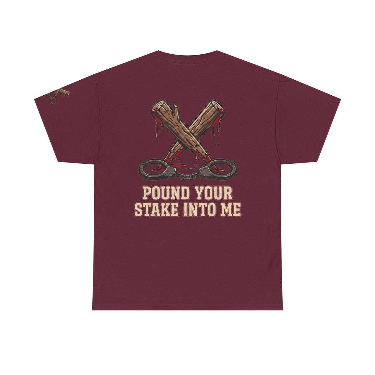 Color: Maroon | Pound Your Stake In Me Premium Graphic Tee