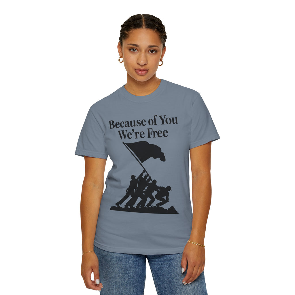 "Because of You We're Free" Unisex Garment-Dyed T-shirt