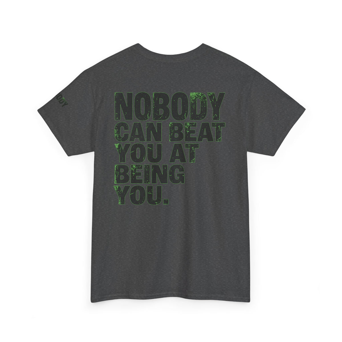 "Nobody Can Beat You At Being You" Premium Graphic Tee