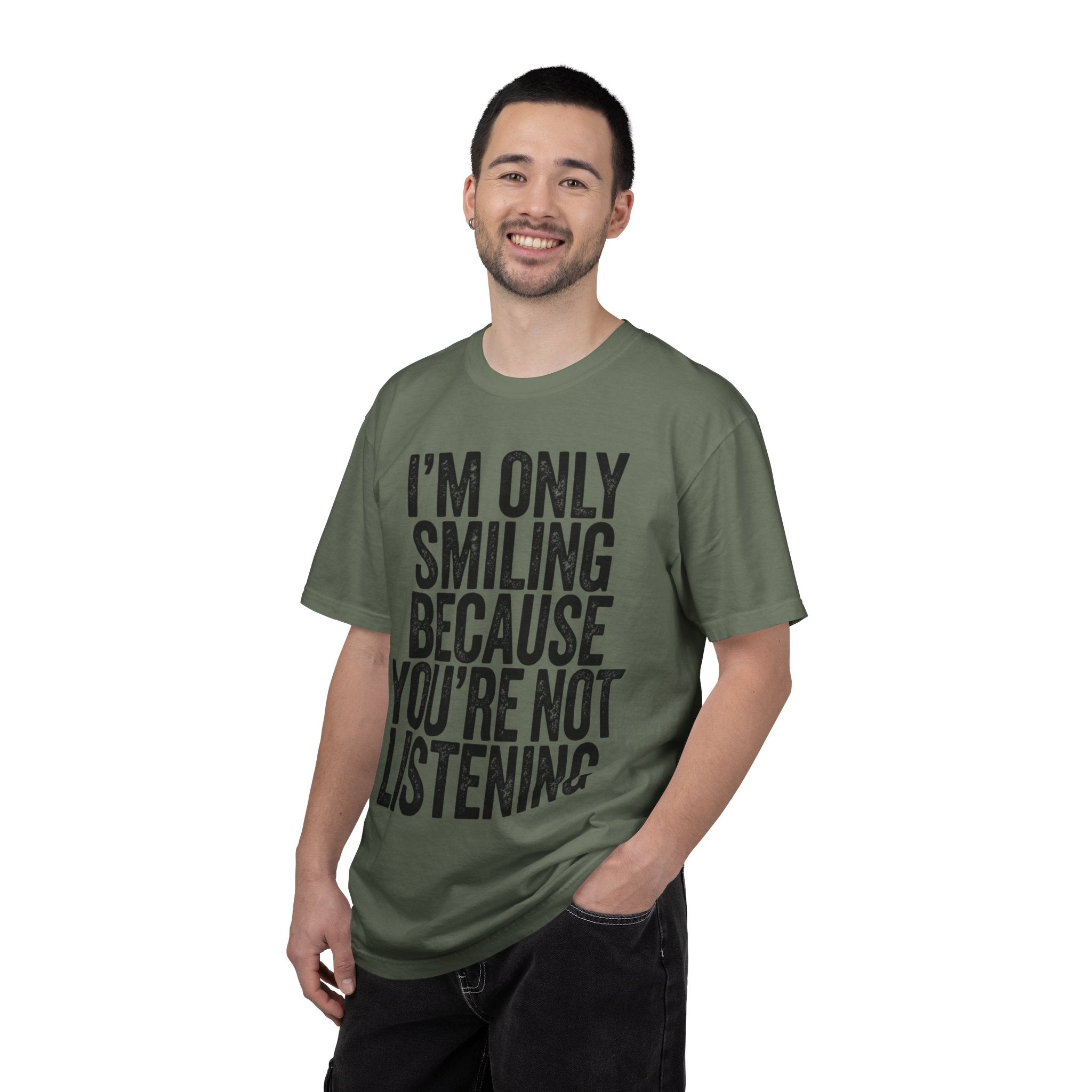 "I'm Only Smiling Because You're Not Listening" Unisex Garment-Dyed Tee