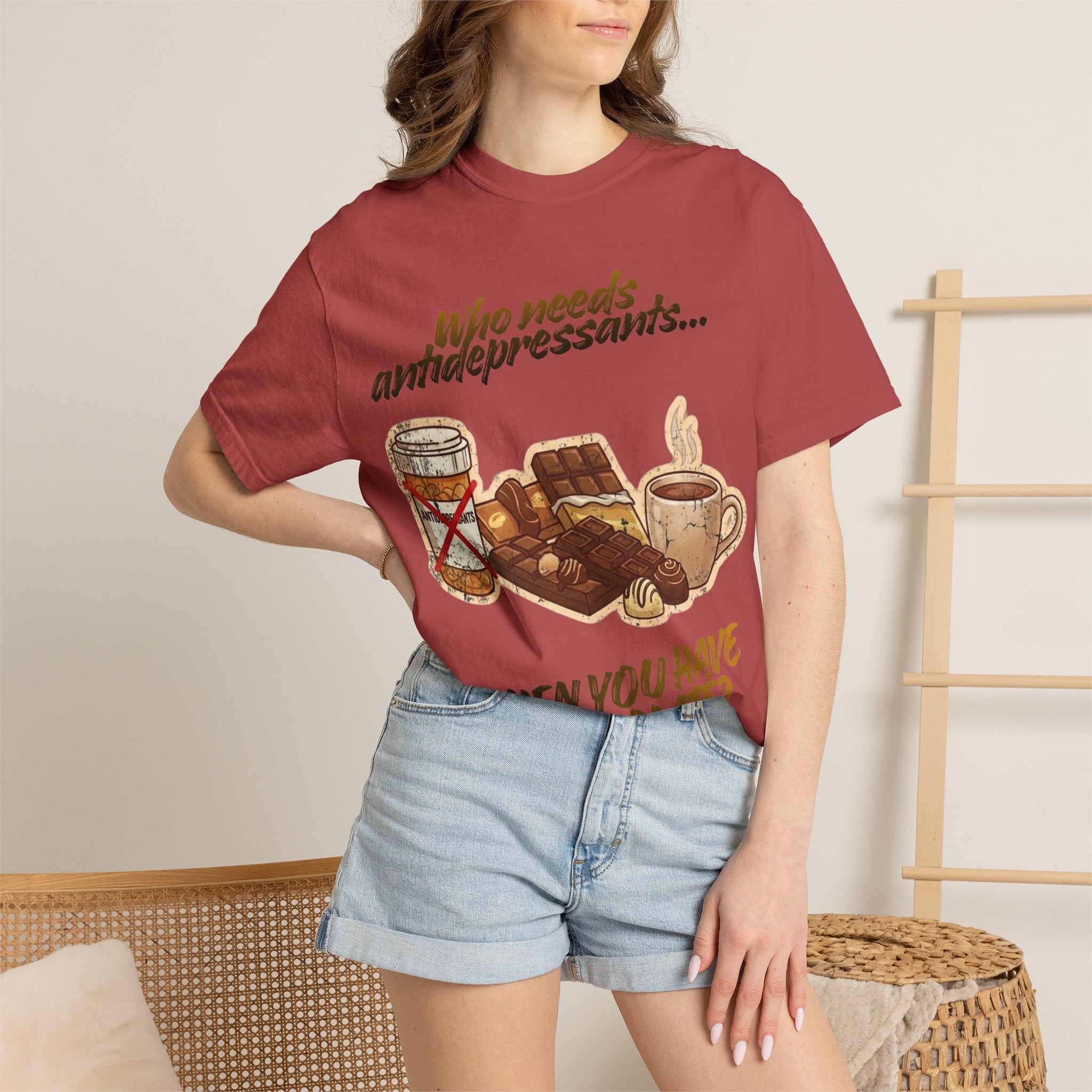 “Who Needs Antidepressants… When You Have Chocolate?”  Unisex Garment-Dyed T-shirt