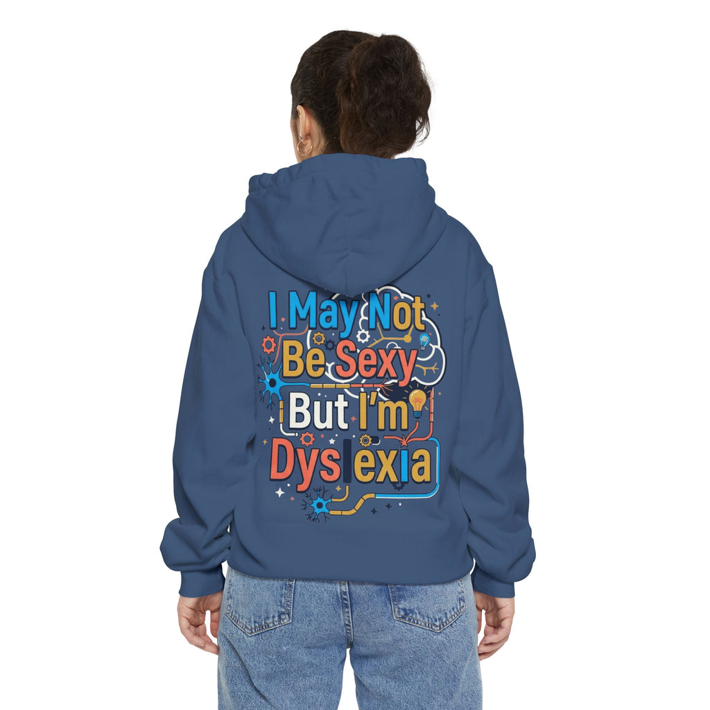 "I May Not Be Sexy But I'm Dyslexia" Garment-Dyed Hoodie