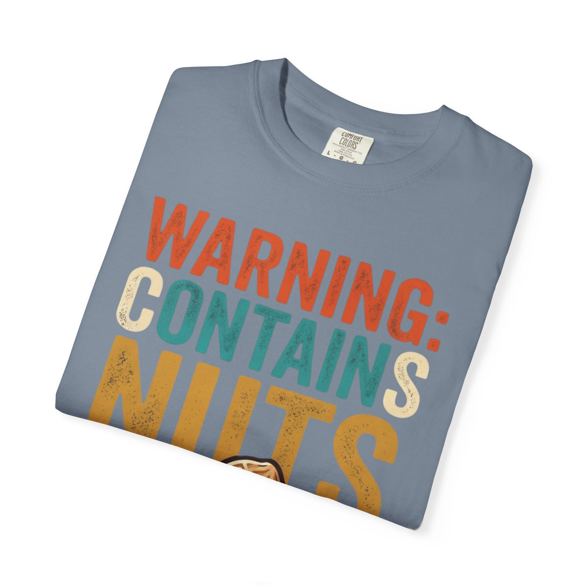 "Warning Contains Nuts" Unisex Garment-Dyed Tee