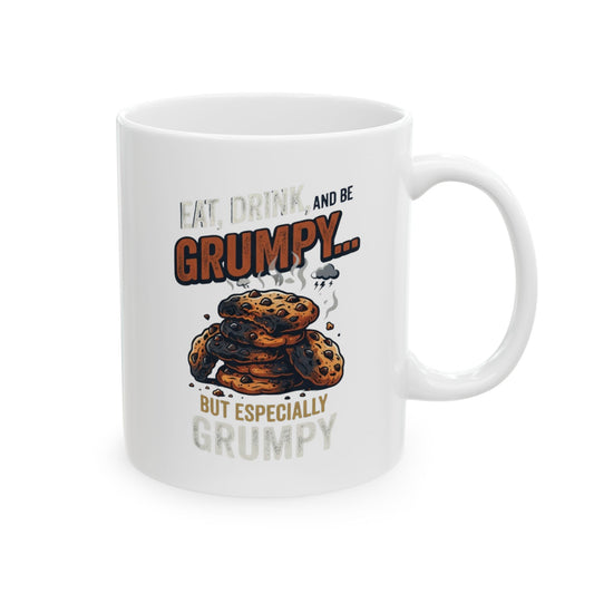 "Eat Drink And Be Grumpy" White Ceramic Mug