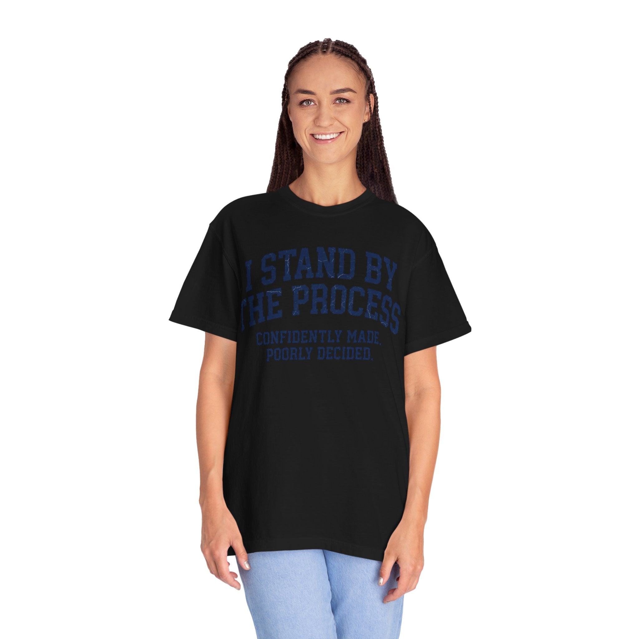 "I Stand By The Process" Unisex Garment-Dyed Tee