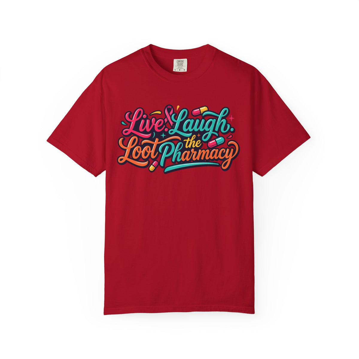 "Live Laugh Loot The Pharmacy" Unisex Garment-Dyed Tee